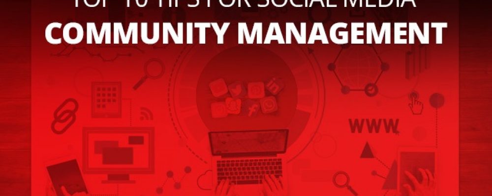 Top 10 Tips For Social Media Community Management